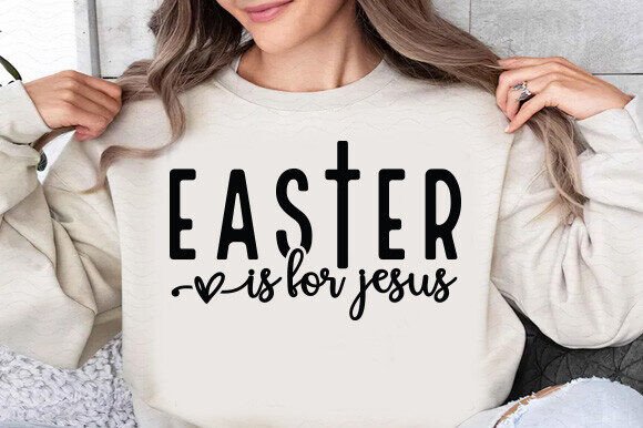 Easter is for Jesus Graphics & T-Shirt Designs
