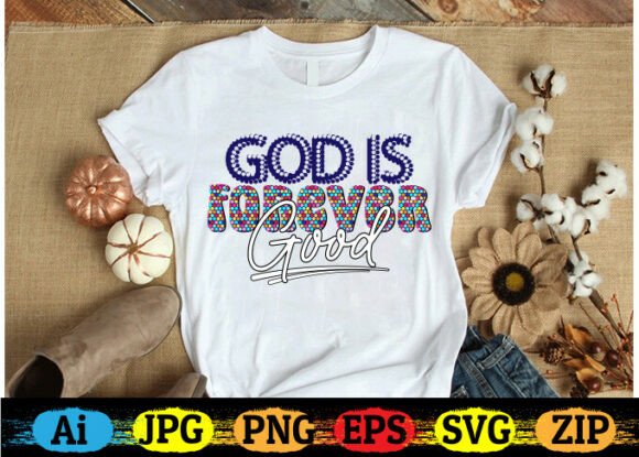God Is Forever Good Christian T-shirt: A Clean, Faith-Forward Graphic for Crafts & Content Marketing