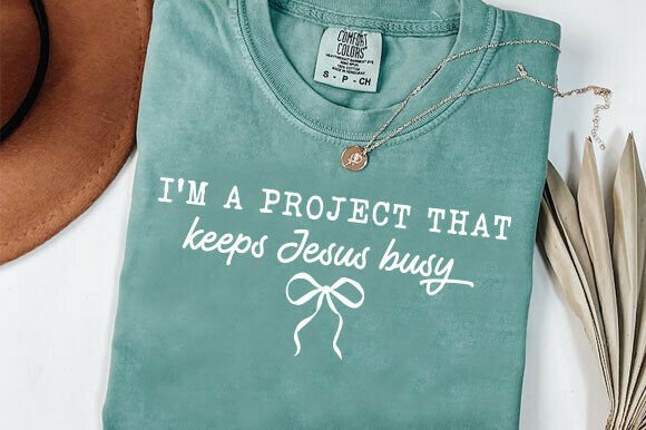 I'm a Project That Keeps Jesus Busy PNG – Graphics for T-Shirt Designs