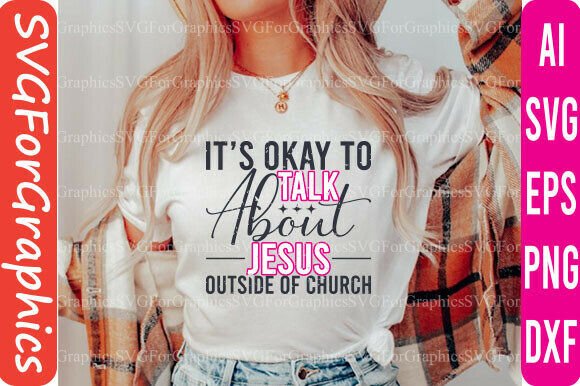 It's Ok Talk About Jesus: Graphics & T-Shirt Designs