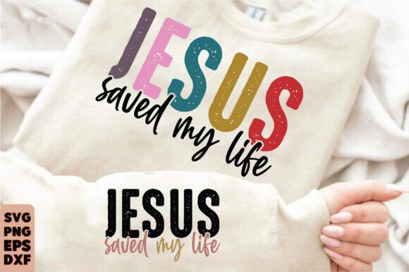JESUS SAVED My LIFE Sleeve Christian Graphics