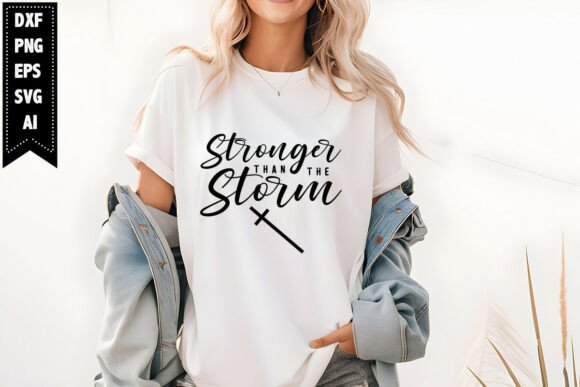 Stronger Than the Storm Svg Christian Graphics & T-Shirt Designs