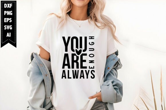 You Are Enough Always Svg Christian Graphics & T-Shirt Designs