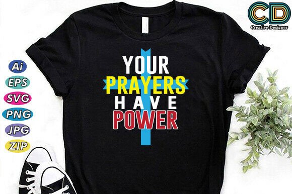 Your Prayers Have Power Graphics & T-Shirt Designs